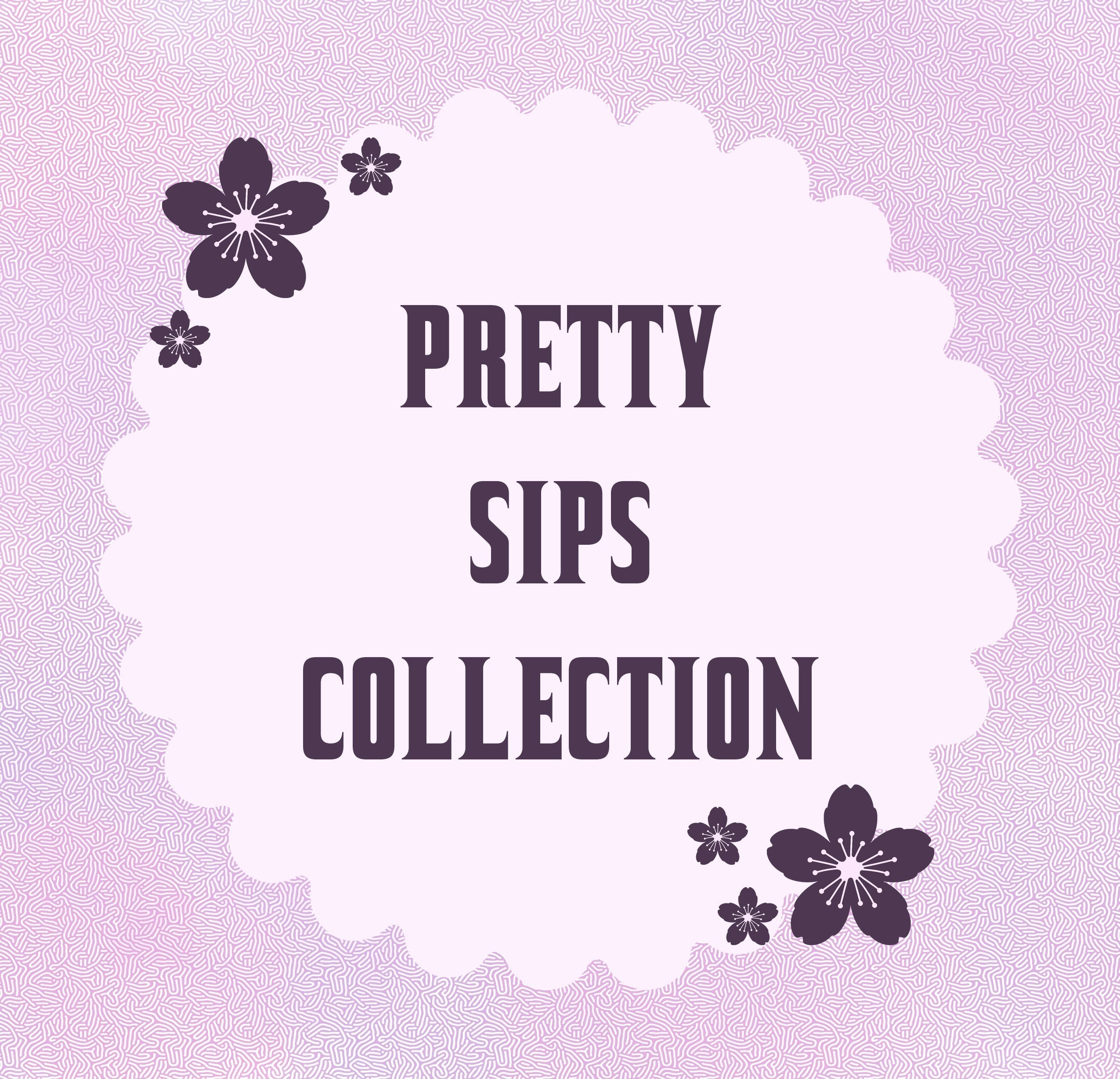 Pretty Sips Collection